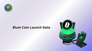 Blum Coin Launch Date